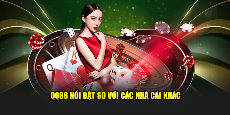 QQ88 nổi bật so với các nhà cái khác